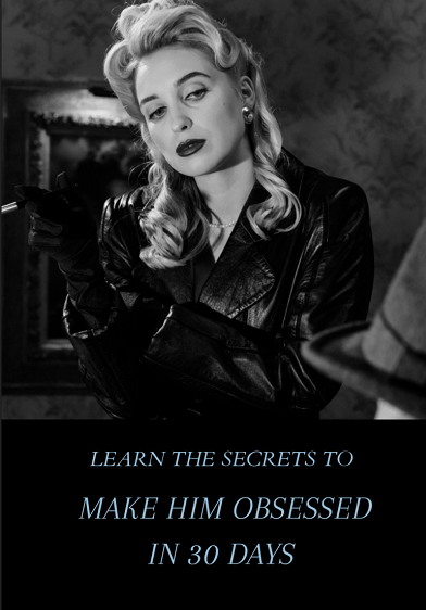 LEARN THE SECRETS TOМАКЕ HIM OBSESSED IN 30 DAYS