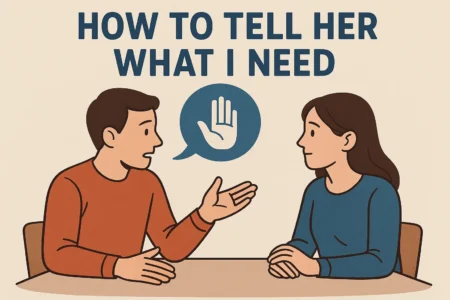 how to tell her what i need
