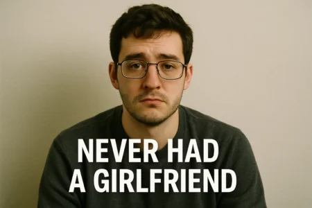 never had a girlfriend