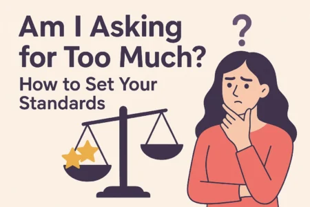 am i asking for too much how to set your standards