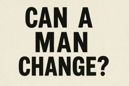 can a man change