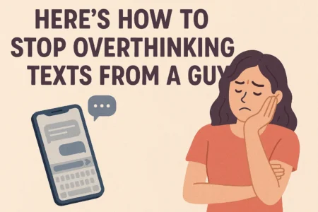 heres how to stop overthinking texts from a guy