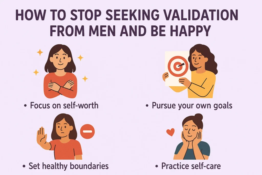 how to stop seeking validation from men and be happy