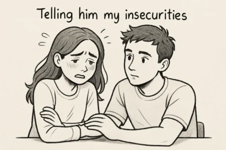 telling him my insecurities