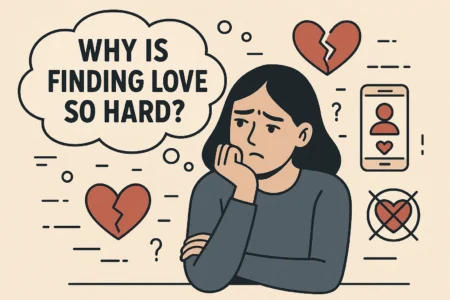 why is finding love so hard nowadays